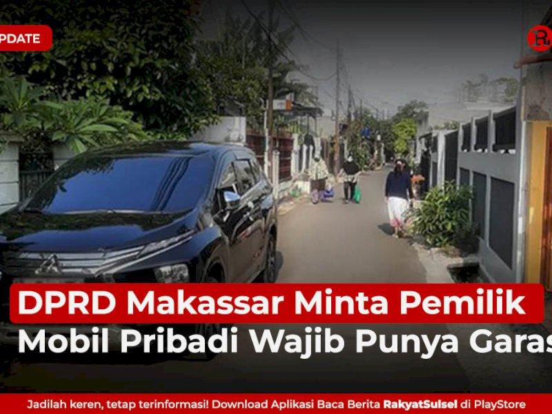 DPRD Makassar Minta Pemilik Mobil Pribadi Wajib Punya Garasi